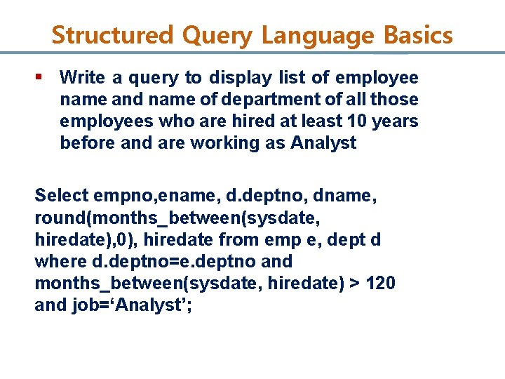 Structured Query Language Basics § Write a query to display list of employee name