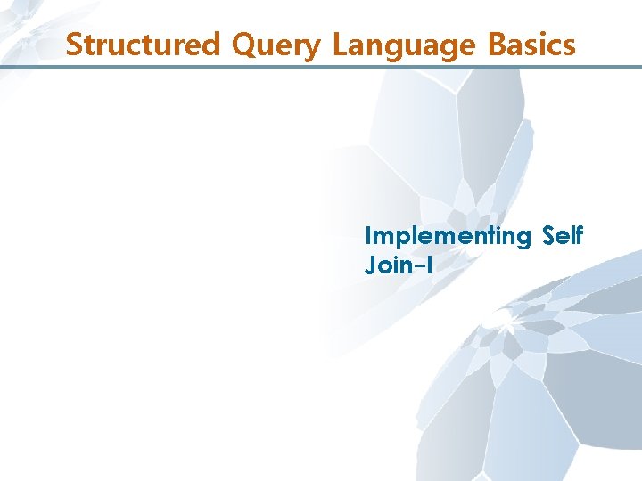 Structured Query Language Basics Implementing Self Join-I 