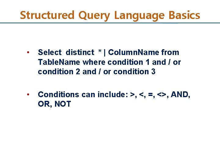 Structured Query Language Basics • Select distinct * | Column. Name from Table. Name