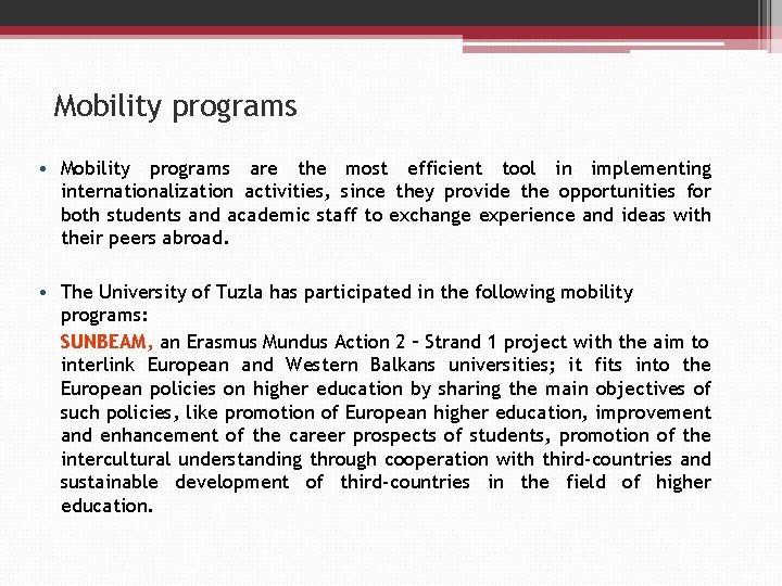 Mobility programs • Mobility programs are the most efficient tool in implementing internationalization activities,