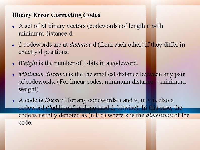 Binary Error Correcting Codes A set of M binary vectors (codewords) of length n