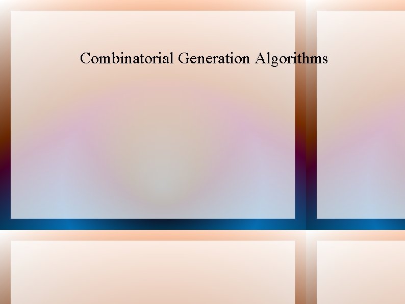 Combinatorial Generation Algorithms 