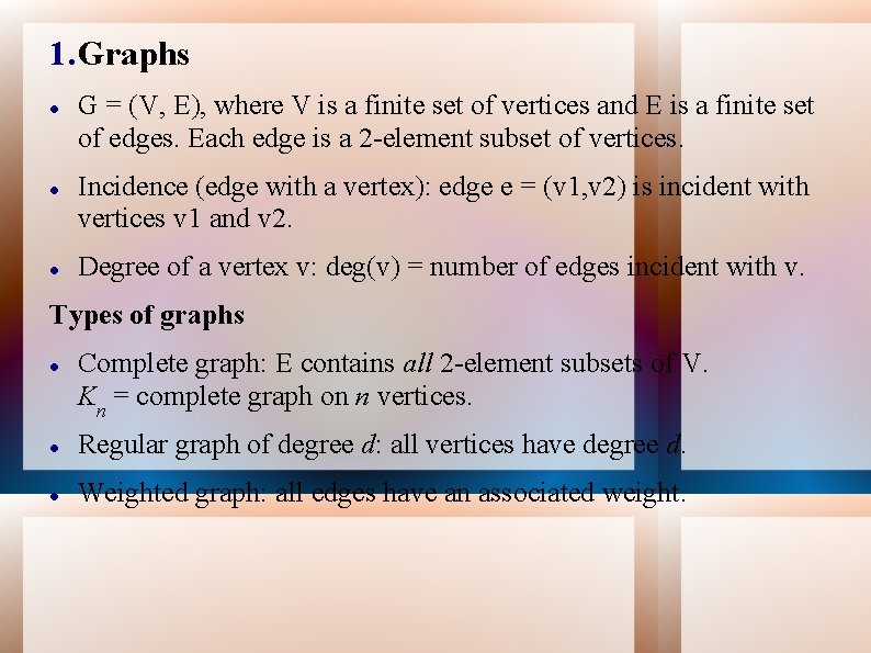 1. Graphs G = (V, E), where V is a finite set of vertices