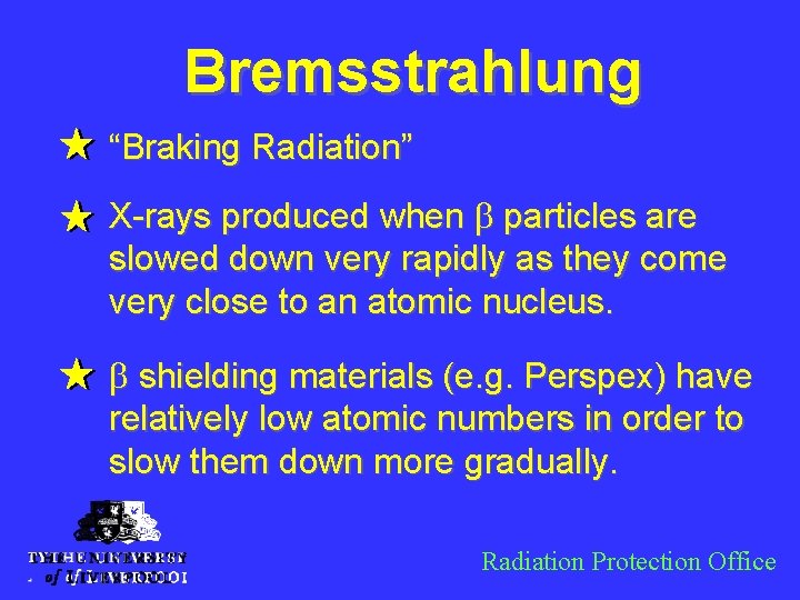 Bremsstrahlung “Braking Radiation” X-rays produced when b particles are slowed down very rapidly as