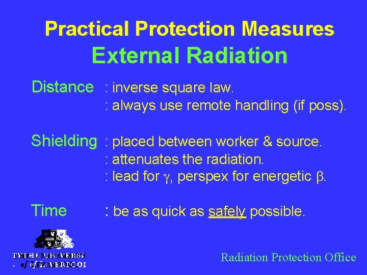 Practical Protection Measures External Radiation Distance : inverse square law. : always use remote