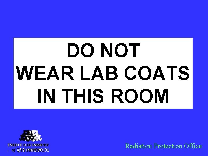 DO NOT WEAR LAB COATS IN THIS ROOM Radiation Protection Office 