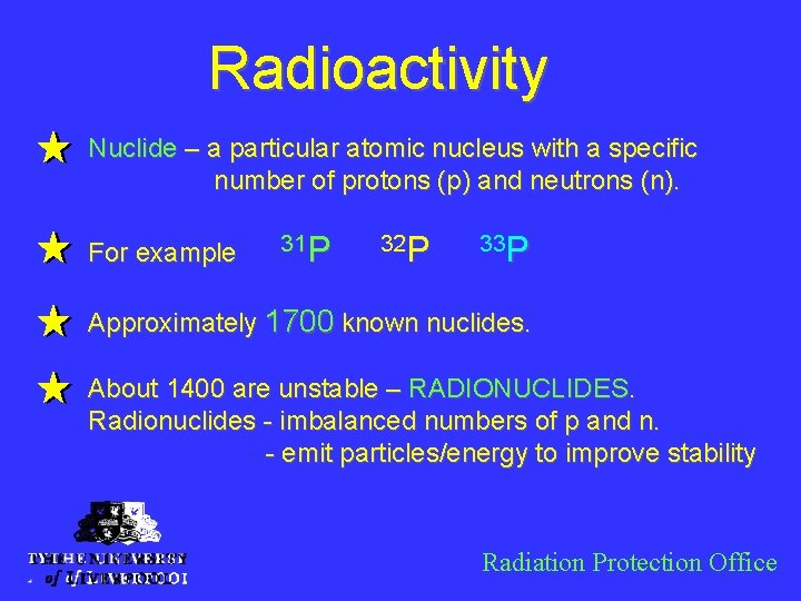 Radioactivity Nuclide – a particular atomic nucleus with a specific number of protons (p)