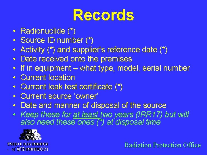 Records • • • Radionuclide (*) Source ID number (*) Activity (*) and supplier's