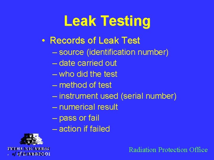 Leak Testing • Records of Leak Test – source (identification number) – date carried