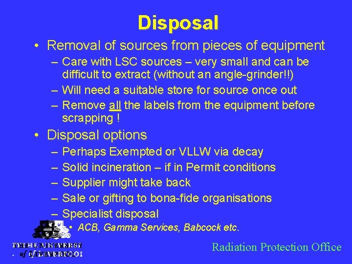 Disposal • Removal of sources from pieces of equipment – Care with LSC sources