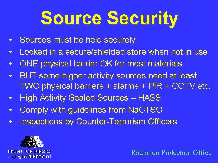 Source Security • • Sources must be held securely Locked in a secure/shielded store