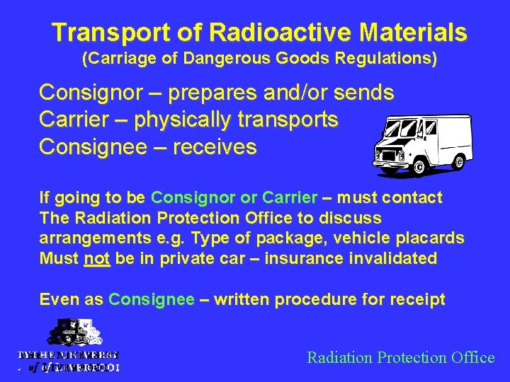 Transport of Radioactive Materials (Carriage of Dangerous Goods Regulations) Consignor – prepares and/or sends