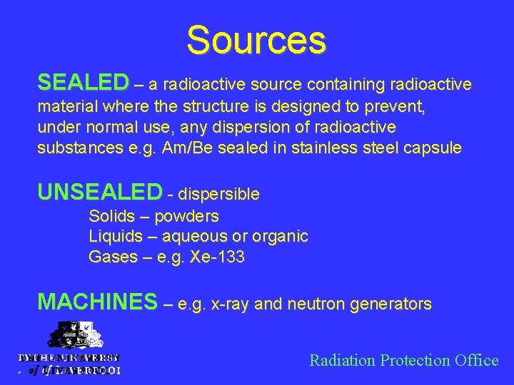 Sources SEALED – a radioactive source containing radioactive material where the structure is designed