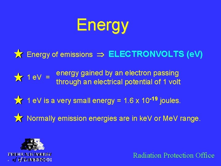 Energy of emissions Þ ELECTRONVOLTS (e. V) 1 e. V = energy gained by