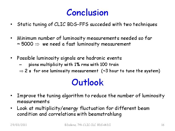 Conclusion • Static tuning of CLIC BDS-FFS succeded with two techniques • Minimum number