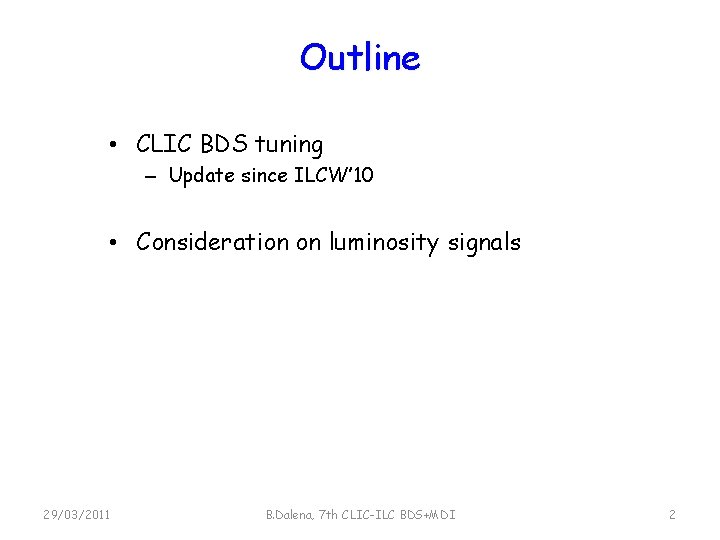 Outline • CLIC BDS tuning – Update since ILCW’ 10 • Consideration on luminosity