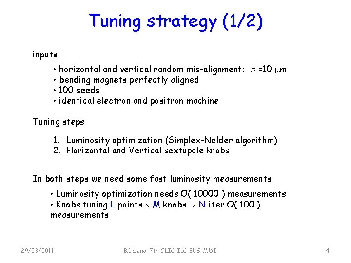 Tuning strategy (1/2) inputs • horizontal and vertical random mis-alignment: =10 m • bending