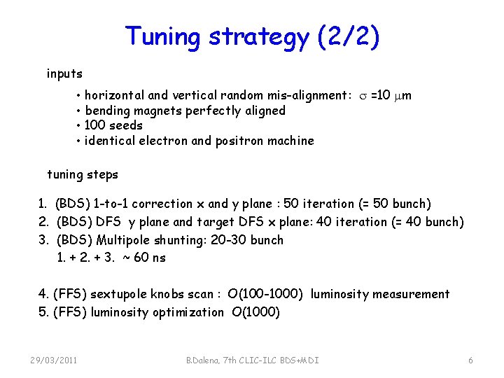 Tuning strategy (2/2) inputs • horizontal and vertical random mis-alignment: =10 m • bending