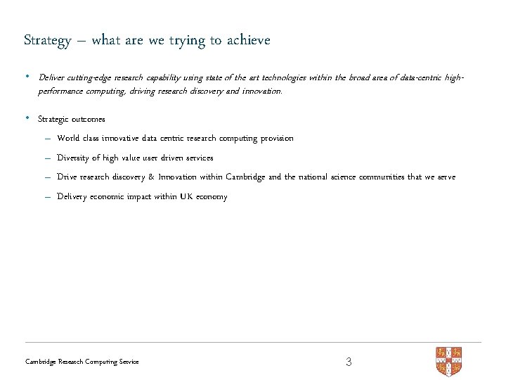 Strategy – what are we trying to achieve • Deliver cutting-edge research capability using