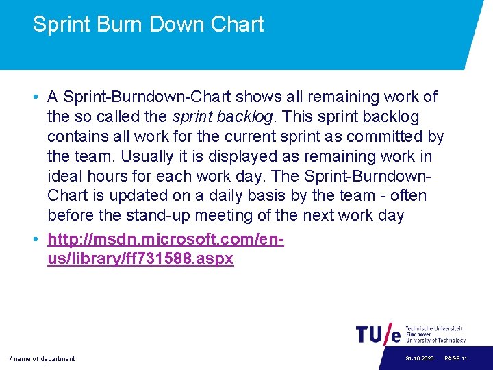 Sprint Burn Down Chart • A Sprint-Burndown-Chart shows all remaining work of the so