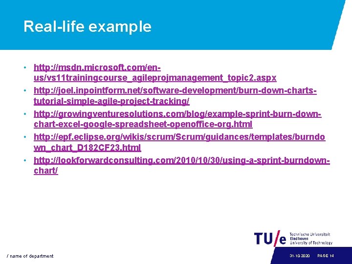 Real-life example • http: //msdn. microsoft. com/enus/vs 11 trainingcourse_agileprojmanagement_topic 2. aspx • http: //joel.