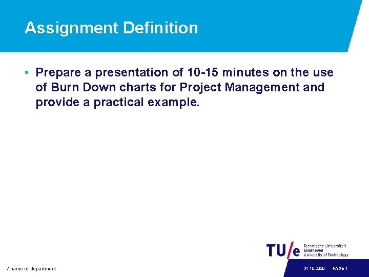 Assignment Definition • Prepare a presentation of 10 -15 minutes on the use of