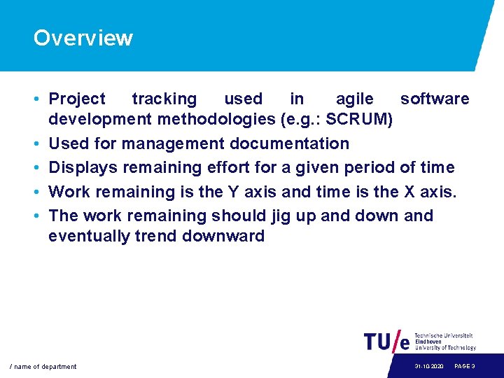 Overview • Project tracking used in agile software development methodologies (e. g. : SCRUM)