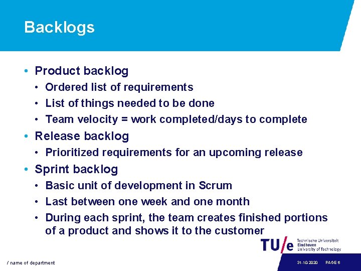 Backlogs • Product backlog • Ordered list of requirements • List of things needed