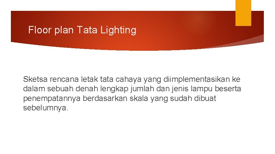 Floor plan Tata Lighting Sketsa rencana letak tata cahaya yang diimplementasikan ke dalam sebuah