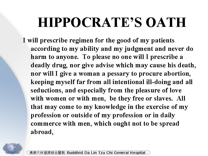 HIPPOCRATE’S OATH I will prescribe regimen for the good of my patients according to