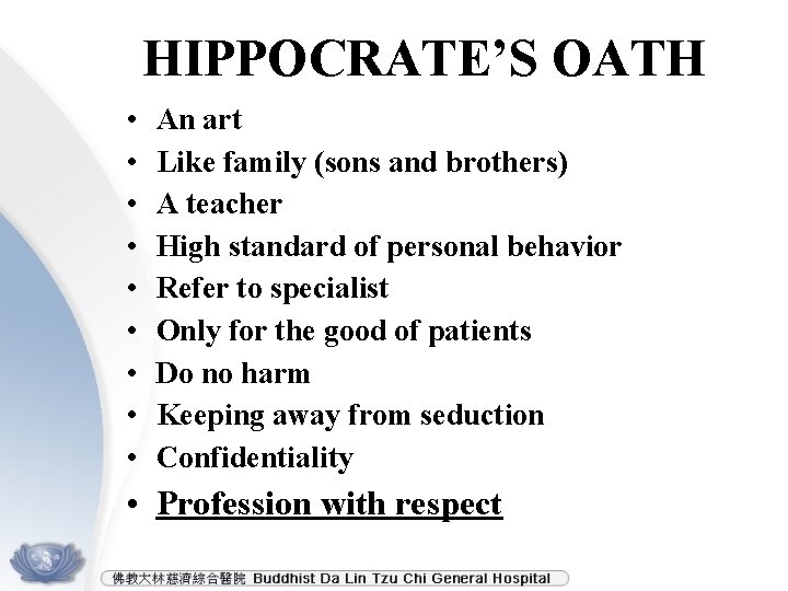 HIPPOCRATE’S OATH • • • An art Like family (sons and brothers) A teacher