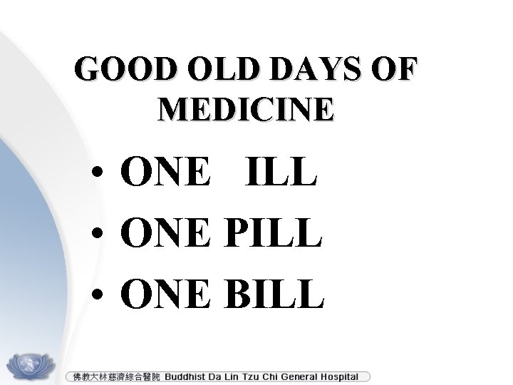 GOOD OLD DAYS OF MEDICINE • ONE ILL • ONE PILL • ONE BILL