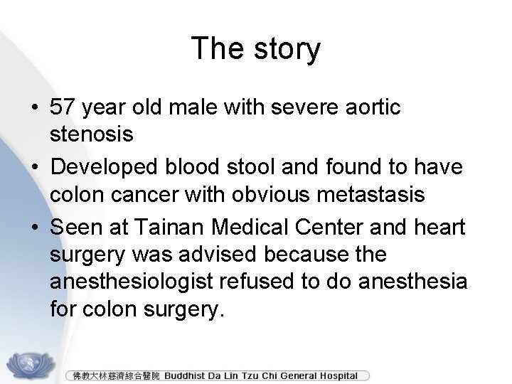 The story • 57 year old male with severe aortic stenosis • Developed blood