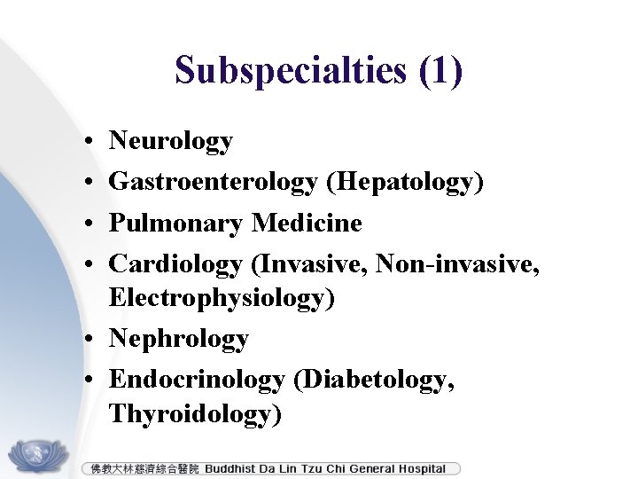 Subspecialties (1) • • Neurology Gastroenterology (Hepatology) Pulmonary Medicine Cardiology (Invasive, Non-invasive, Electrophysiology) •