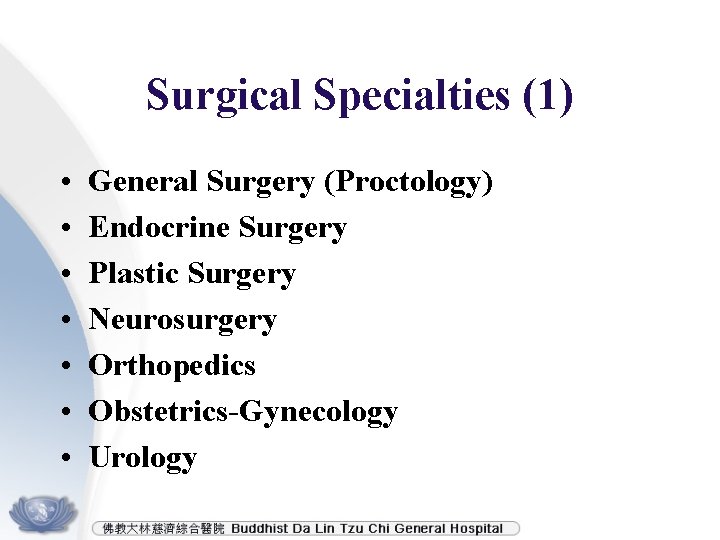 Surgical Specialties (1) • • General Surgery (Proctology) Endocrine Surgery Plastic Surgery Neurosurgery Orthopedics