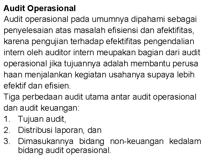 Audit Operasional Audit operasional pada umumnya dipahami sebagai penyelesaian atas masalah efisiensi dan afektifitas,