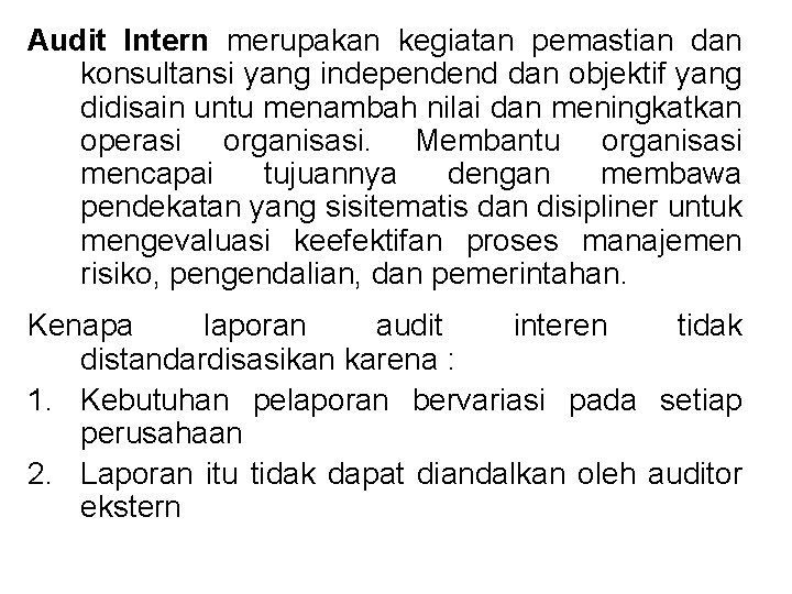 Audit Intern merupakan kegiatan pemastian dan konsultansi yang independend dan objektif yang didisain untu