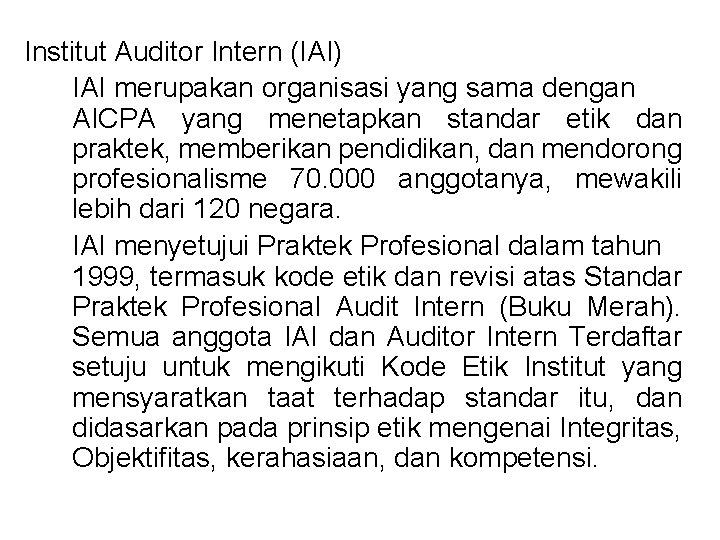 Institut Auditor Intern (IAI) IAI merupakan organisasi yang sama dengan AICPA yang menetapkan standar