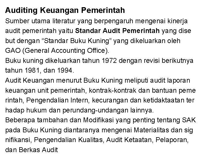 Auditing Keuangan Pemerintah Sumber utama literatur yang berpengaruh mengenai kinerja audit pemerintah yaitu Standar