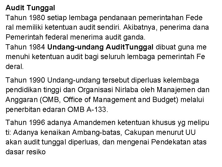 Audit Tunggal Tahun 1980 setiap lembaga pendanaan pemerintahan Fede ral memiliki ketentuan audit sendiri.