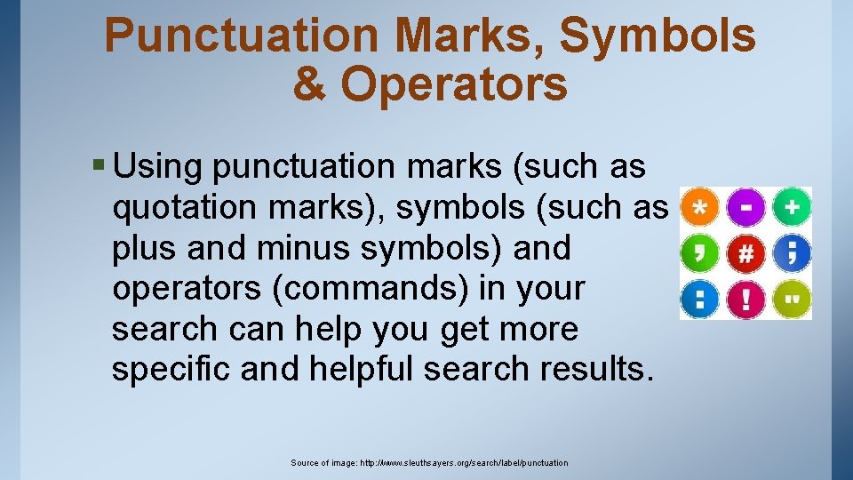 Punctuation Marks, Symbols & Operators § Using punctuation marks (such as quotation marks), symbols Punctuation Marks, Symbols & Operators § Using punctuation marks (such as quotation marks), symbols