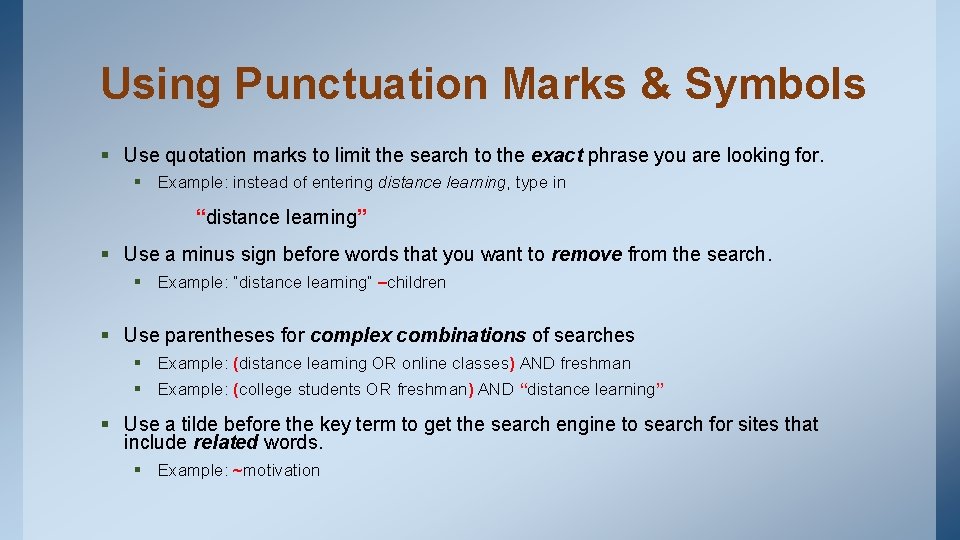 Using Punctuation Marks & Symbols § Use quotation marks to limit the search to Using Punctuation Marks & Symbols § Use quotation marks to limit the search to