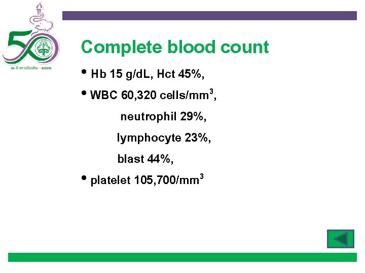 Complete blood count • Hb 15 g/d. L, Hct 45%, • WBC 60, 320