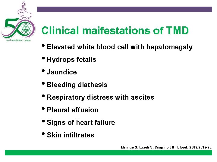 Clinical maifestations of TMD • Elevated white blood cell with hepatomegaly • Hydrops fetalis