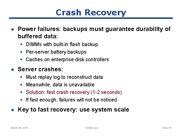 Crash Recovery ● Power failures: backups must guarantee durability of buffered data: § DIMMs