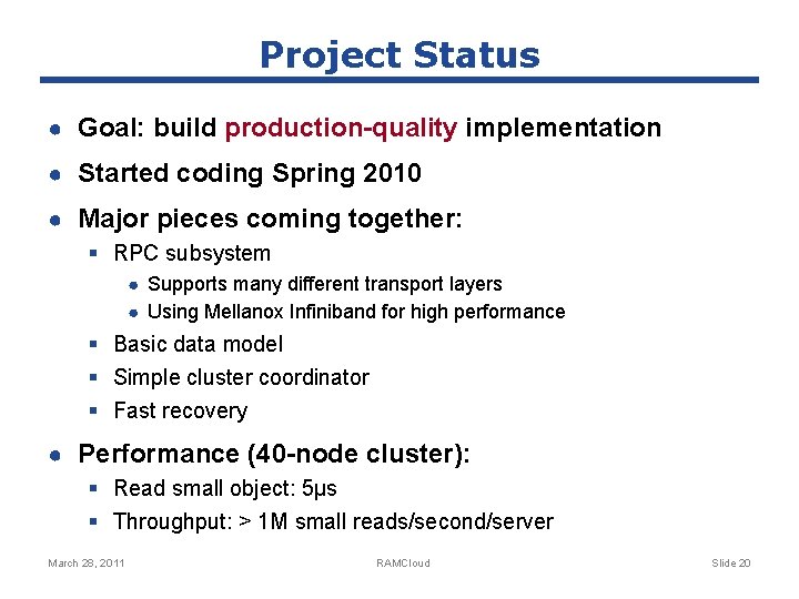 Project Status ● Goal: build production-quality implementation ● Started coding Spring 2010 ● Major