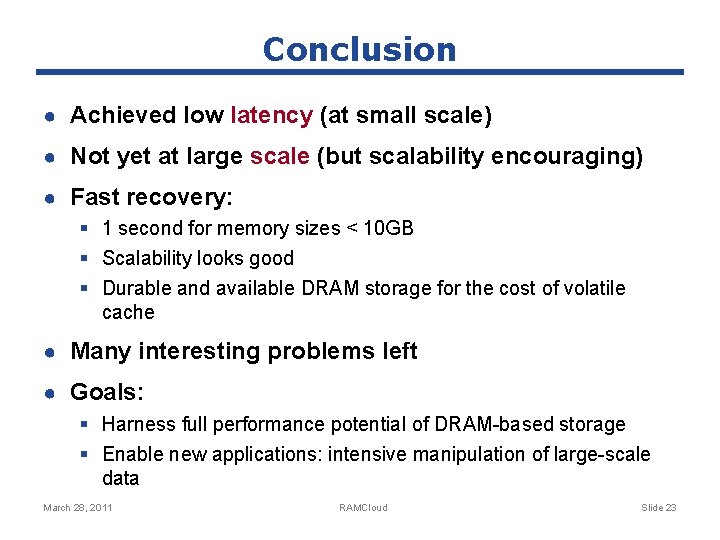 Conclusion ● Achieved low latency (at small scale) ● Not yet at large scale