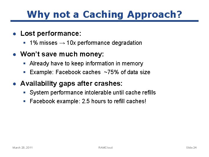 Why not a Caching Approach? ● Lost performance: § 1% misses → 10 x
