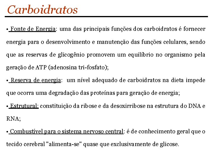 Carboidratos • Fonte de Energia: uma das principais funções dos carboidratos é fornecer energia