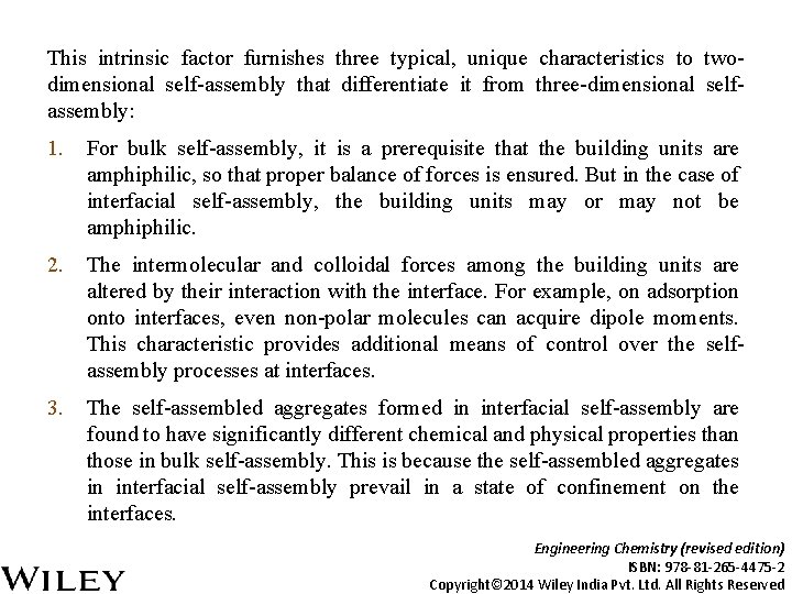 This intrinsic factor furnishes three typical, unique characteristics to twodimensional self-assembly that differentiate it